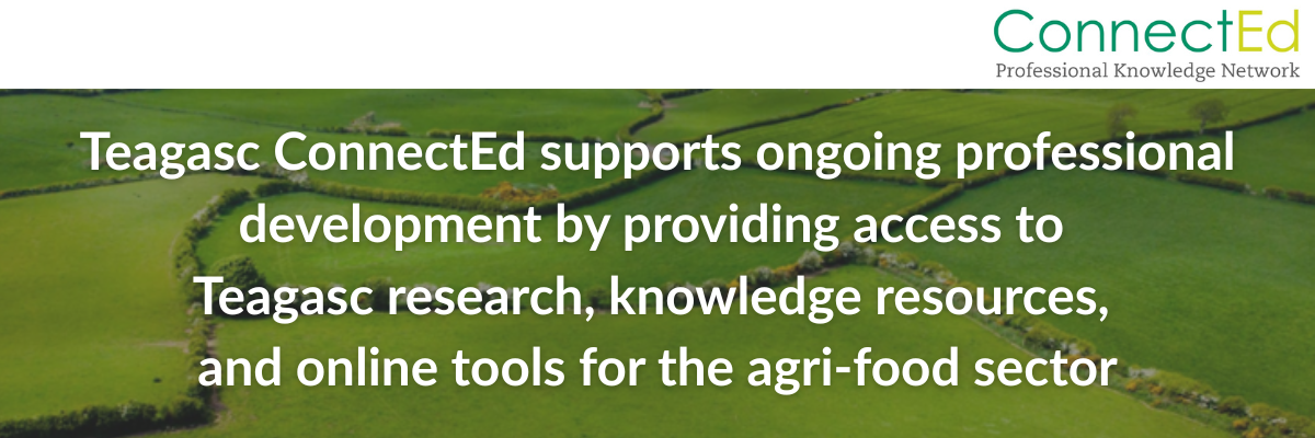 Teagasc ConnectEd supports ongoing professional development by providing access to Teagasc research, knowledge resources, and online tools for the agri-food sector